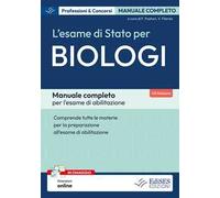 L'esame di Stato per biologi. Manuale completo per l'esame di abilitazione professionale. Comprende tutte le materie per la preparazione all'esame di abilitazione. Con estensioni online