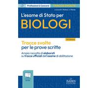 L'esame di Stato per biologi. Tracce svolte per le prove scritte. Con cont...