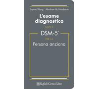 L'esame diagnostico con il DSM-5 per la persona anziana - 2018 -