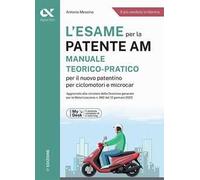 L'esame per la patente AM Manuale teorico-pratico per il nuovo patentino per ciclomotori e microcar. Ediz. MyDesk. Con Contenuto digitale per download e accesso online
