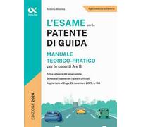 L'esame per la patente di guida. Manuale teorico-pratico per le patenti A e B