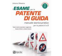 L'esame per la patente di guida. Manuale teorico-pratico per le patenti A e B