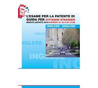 L'esame per la patente di guida per cittadini stranieri. Nuovo listato 2016 patenti A1 A2 e B1 B BE [Lingua inglese]