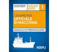 L' esame per l'ufficiale di macchina. Manuale di preparazione