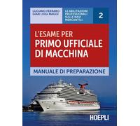 L'esame per primo ufficiale di macchina - [Casa Editrice Libraria Ulrico Hoepli]