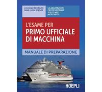 L'esame per primo ufficiale di macchina. Manuale di preparazione