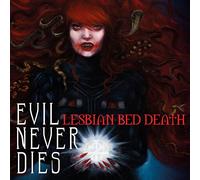 LESBIAN BED DEATH - EVIL NEVER DIES