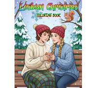 Lesbian Christmas Coloring Book: Celebrate Sapphic Joy with Festive Holiday Scenes and Cozy Love