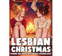 Lesbian Christmas Coloring Book: Romantic Winter Couple Coloring Pages Celebrating LGBTQ+ Love, Cozy Moments, and Joyful Holiday Traditions