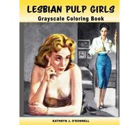 Lesbian Pulp Girls: A Grayscale Coloring Book for Adults