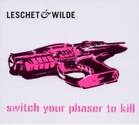 Leschet & Wilde - Switch Your Phaser to Kill