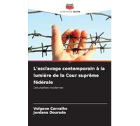 L'esclavage contemporain à la lumière de la Cour suprême fédérale: Les chaînes modernes