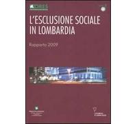 L'esclusione sociale in Lombardia. Rapporto 2009