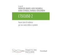L'escluso. Storie di resilienza per non vivere infelici e scontenti (Vol. 2)