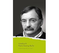 Lesebuch Hans Georg Bulla: Zusammengestellt vom Autor und mit einem Nachwort von Walter Gödden: 140