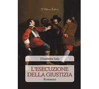 Libri Elisabetta Sala - L' Esecuzione Della Giustizia
