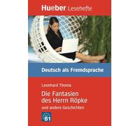 LESEH.B1 Die Fantasien des Herrn Ropke und andere Geschichten, Libro [Lingua tedesca]: Deutsch als Fremdsprache. Niveaustufe B1. Leseheft