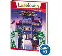 Leselöwen 1. Klasse - Willkommen im Spukschloss!: Mit Leselernschrift ABeZeh - Erstlesebuch für Kinder ab 6 Jahren