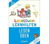 Leselöwen Lernhilfen - Lesen üben - 2. Klasse: Erfolgreich lesen üben in der 2. Klasse - In Zusammenarbeit mit einer erfahrenen Pädagogin entwickelt