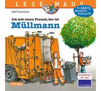 LESEMAUS 106: Ich hab einen Freund, der ist Müllmann: Alles über den spannenden Beruf | Bilderbuch für Kinder ab 3 Jahre