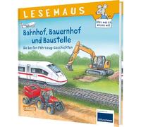 LESEMAUS Sonderbände: Bahnhof, Bauernhof und Baustelle - Die besten Fahrzeug-Geschichten: 6 Geschichten in 1 Band | für Kinder ab 3 Jahren | Sammelband mit sechs Vorlesegeschichten