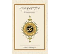 L'esempio perfetto. Uno sguardo alla condotta morale del profeta dell'islam