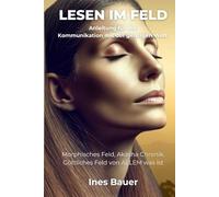 Lesen im Feld: Anleitung für die Kommunikation mit der geistigen Welt