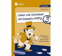 Lesen und Schreiben mit Detektiv Pfiffig, Klasse 3: Drittklässler nehmen Mini-Krimis unter die Lupe