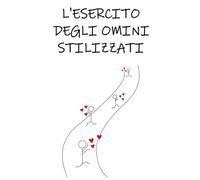 L'ESERCITO DEGLI OMINI STILIZZATI