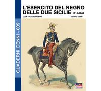 L'Esercito del Regno delle due Sicilie 1815-1861: Volume 9
