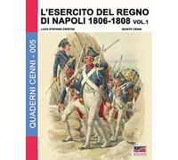L'esercito del Regno di Napoli 1806-1808 Vol. 1