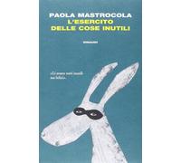Esercito Delle Cose Inutili - Paola Mastrocola - 2015
