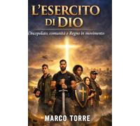 L'esercito di Dio: Discepolato, comunità e Regno in movimento