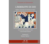 Libri Bernardo di Chiaravalle (san) - L' Esercito Di Dio. Regola E Apologia Dei
