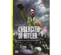 L'esercito di Hitler. Storia della macchina bellica tedesca 1939-45