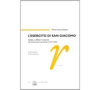 L'Esercito di San Giacomo. Soldati e Ufficiali Ricoverati nel Manicomio Veronese