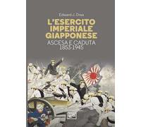 L'esercito imperiale giapponese. Ascesa e caduta, 1853-1945