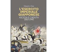 Libri Drea Edward John - L' Esercito Imperiale Giapponese. Ascesa E Caduta, 1853