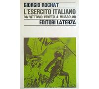 L'esercito italiano da Vittorio Veneto a Mussolini - Rochat Giorgio