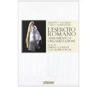L'esercito romano. Armamento e organizzazione. L'impero d'Oriente e gli ultimi romani (Vol. 4)