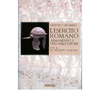 L'esercito romano. Armamento e organizzazione. Vol. 2 - Cascarino Giuseppe