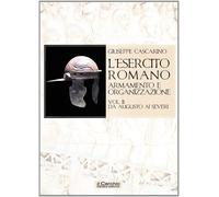 L'esercito romano. Armamento e organizzazione. Vol. 2: Da Augusto ai Severi