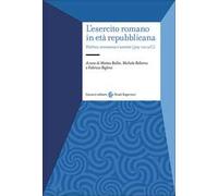 L'esercito romano in età repubblicana. Politica, economia e società (509-100 a.C.)