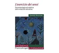L' esercizio dei sensi. Fenomenologia ed estetica della relazione educativa