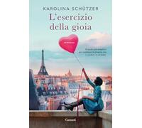 Libri Schützer Karolina - L' Esercizio Della Gioia