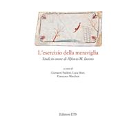L'esercizio della meraviglia. Studi in onore di Alfonso M. Iacono