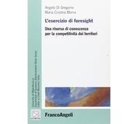 L' esercizio di foresight. Una risorsa di conoscenza per la competitività dei territori
