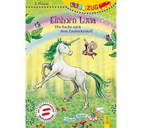 LESEZUG/2. Klasse: Einhorn Luna. Die Suche nach dem Zauberkristall * * * Das Original: die beliebteste Reihe für Erstleser - Mit Fibelschrift für den Lesestart- Lesen lernen für Kinder ab 7 Jahren