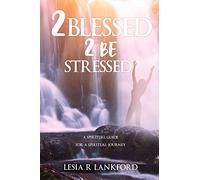 Lesia R Lankford 2 blessed 2 be stressed (Tascabile)