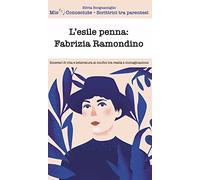 L'esile penna: Fabrizia Ramondino. Itinerari di vita e letteratura ai confini tra realtà e immaginazione